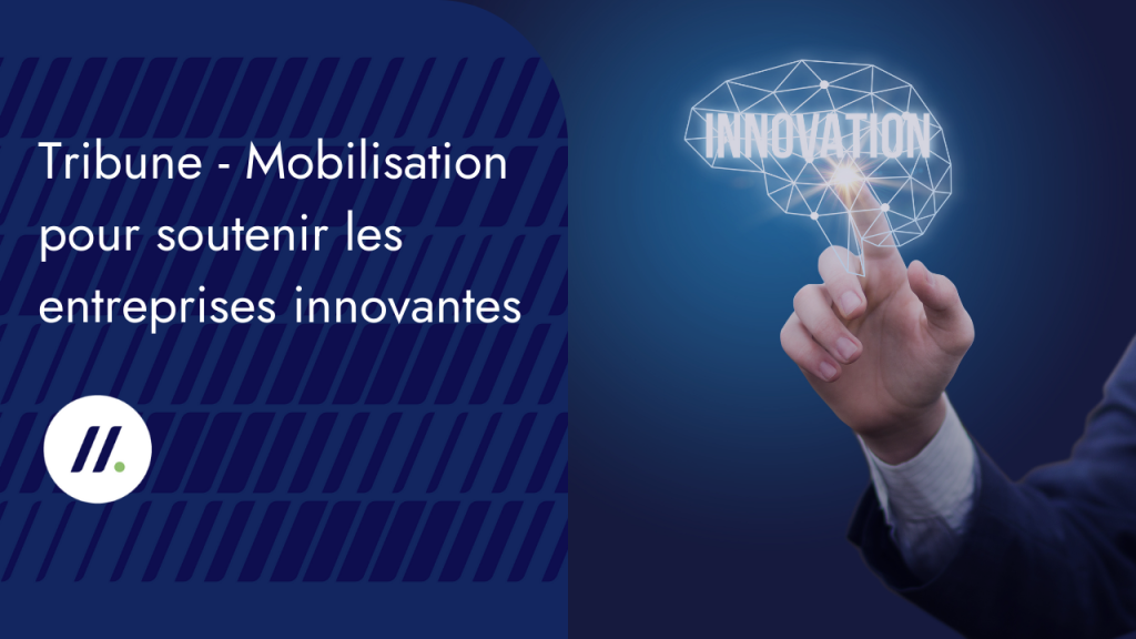 Tribune - Mobilisation pour soutenir les entreprises innovantes