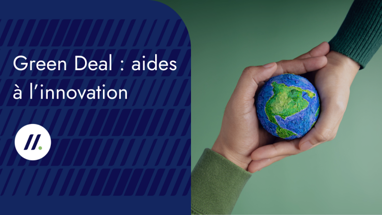 Les aides à l’innovation pour les projets « GreenDeal »