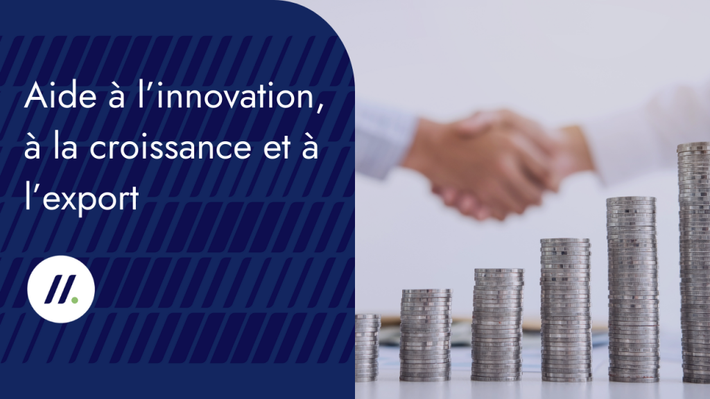 Aide à l’innovation, à la croissance et à l’exportAide à l’innovation, à la croissance et à l’export