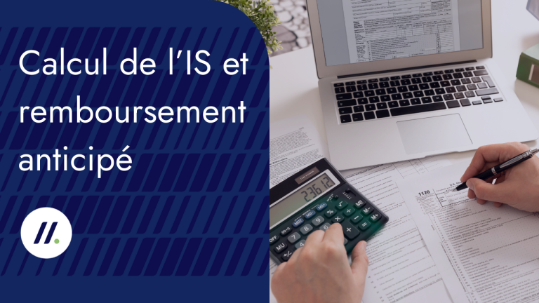 Calcul de l’impôt sur les sociétés et remboursement anticipé de crédits d’impôt 2021
