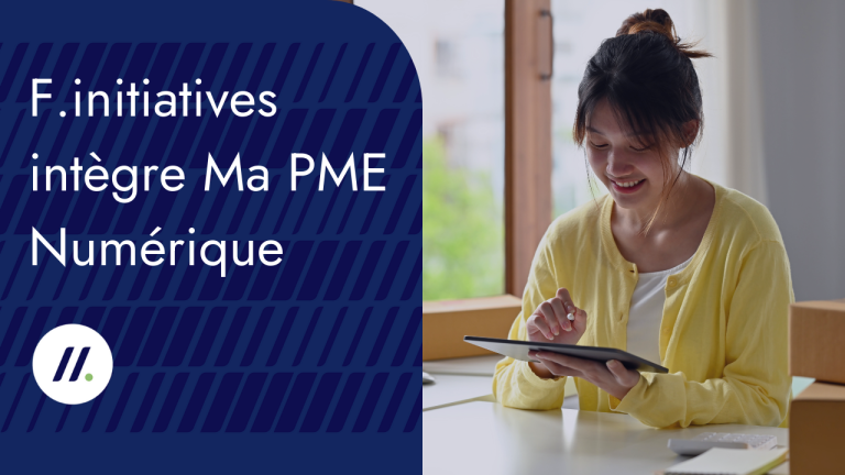 F.initiatives intègre Ma PME Numérique, un écosystème d&rsquo;experts
