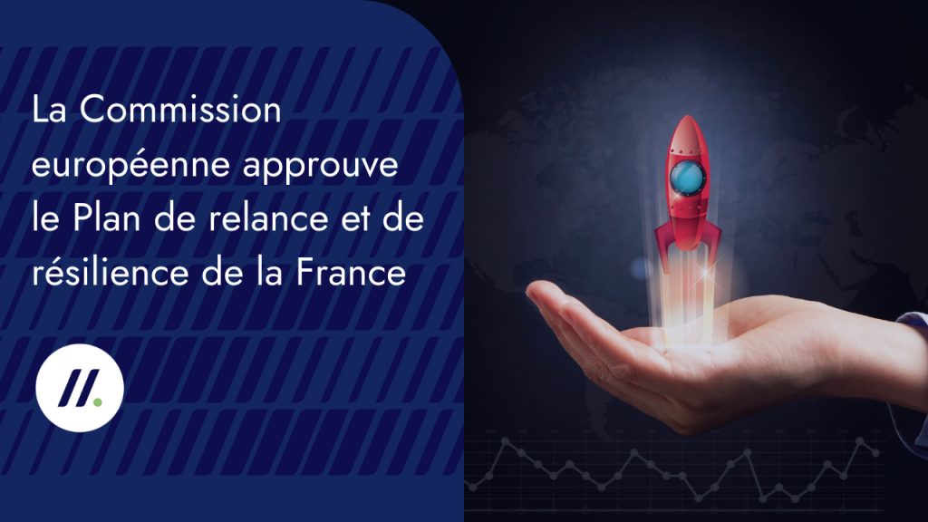 La Commission européenne approuve le Plan de relance et de résilience de la France