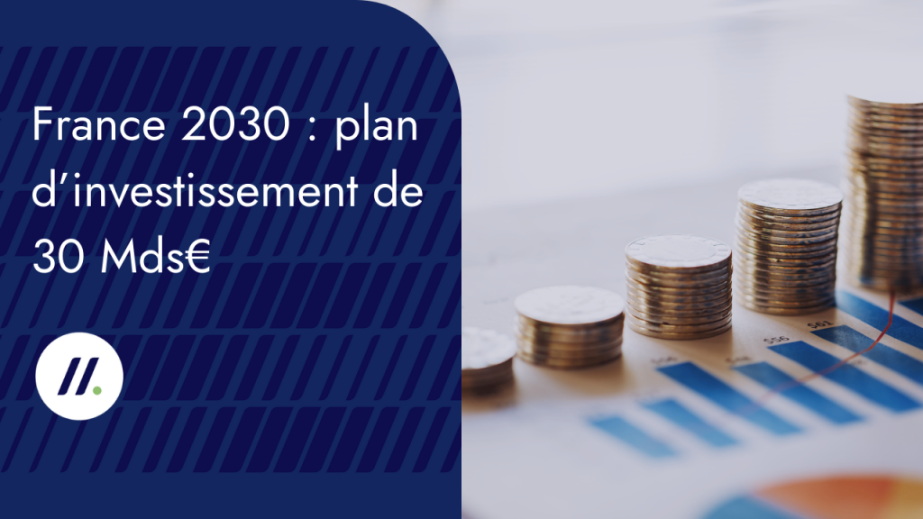 France 2030 plan d’investissement de 30 Mds€