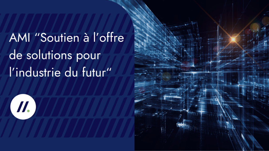 AMI “Soutien à l’offre de solutions pour l’industrie du futur“