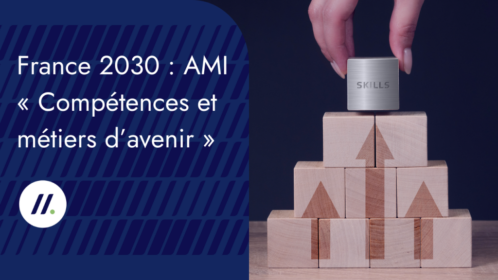 France 2030 AMI « Compétences et métiers d’avenir »