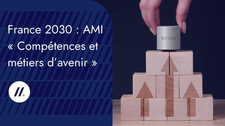 France 2030 : Découvrez l’AMI « Compétences et métiers d’avenir »