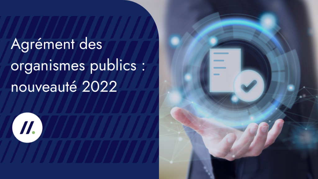 Agrément des organismes publics nouveauté 2022