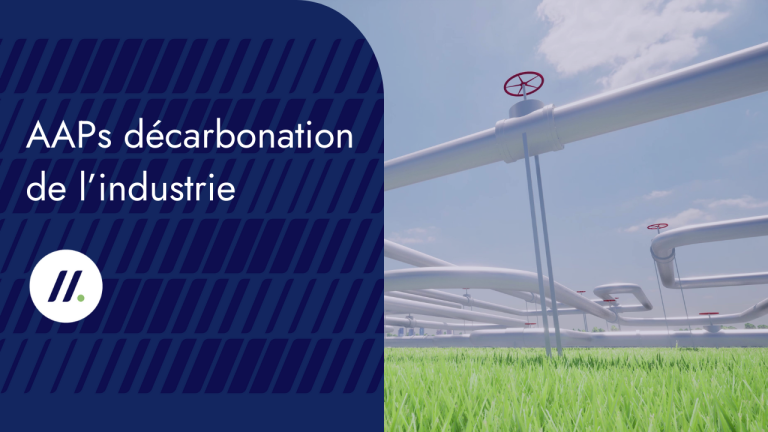 Décarbonation de l&rsquo;industrie : découvrez 4 nouveaux AAP