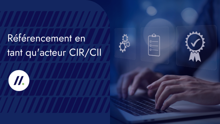 Référencement en tant qu&rsquo;acteur CIR/CII