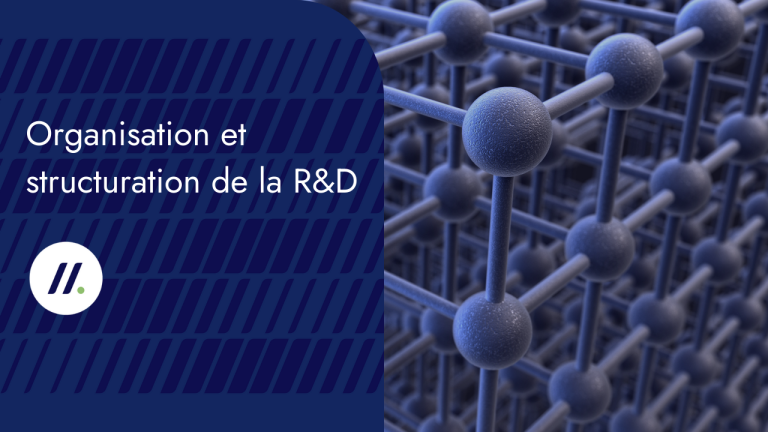 L’organisation et la structuration de la R&amp;D