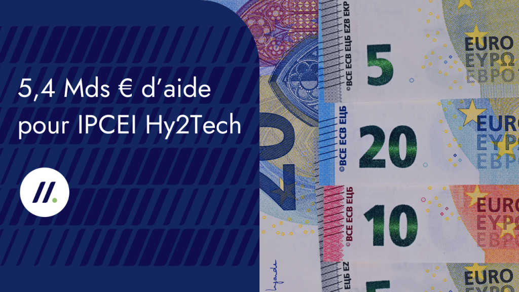 5,4 Mds € d’aide pour IPCEI Hy2Tech
