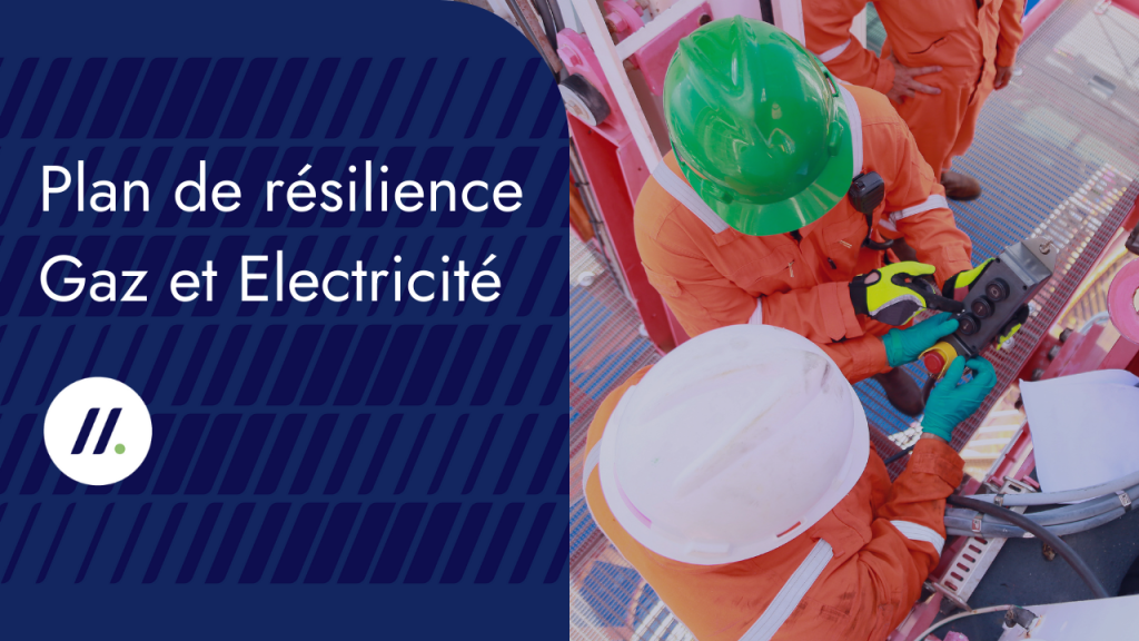 Plan de résilience Gaz et Electricité