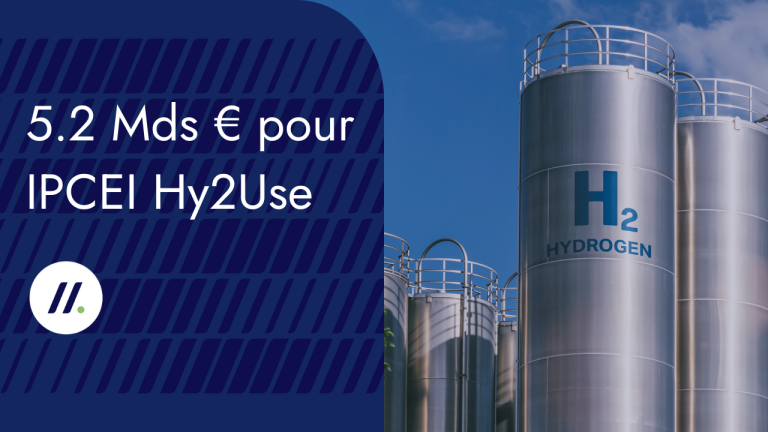 5.2 milliards d’euros pour le second IPCEI* &#8211; « IPCEI Hy2Use » &#8211; à l’initiative des entreprises et projets liés à l’hydrogène