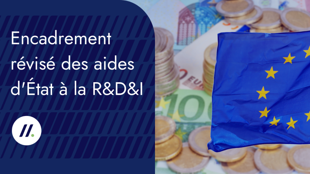 Encadrement révisé des aides d'État à la R&D&I