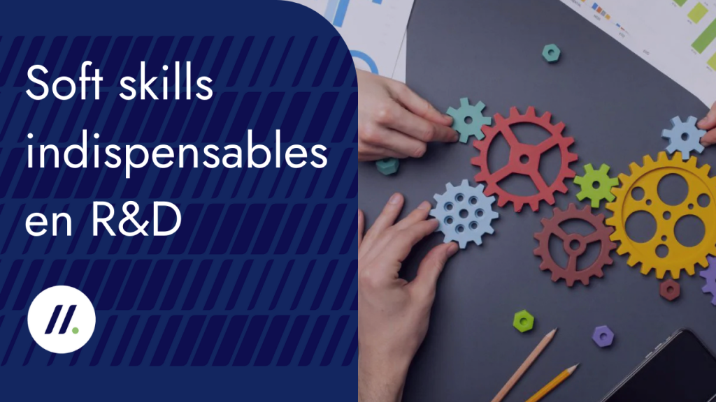 Soft skills indispensables en R&D