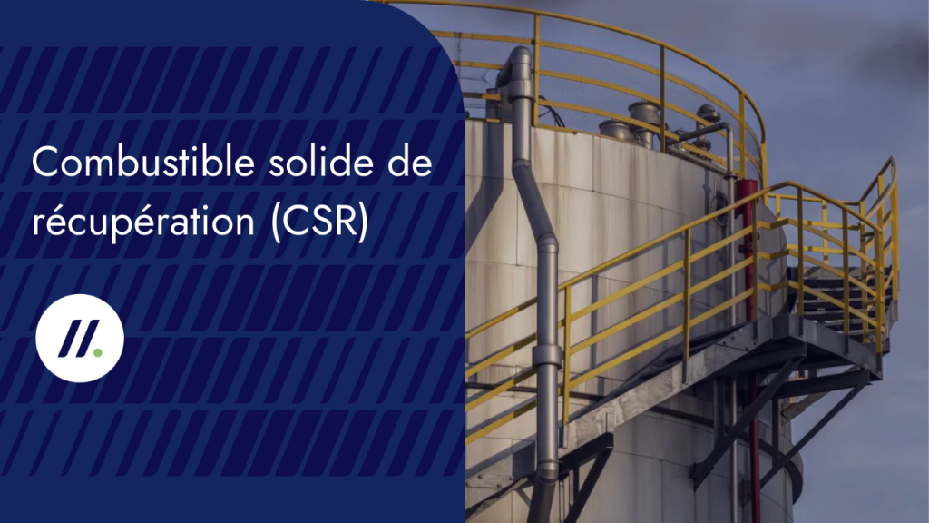 Combustible solide de récupération (CSR)
