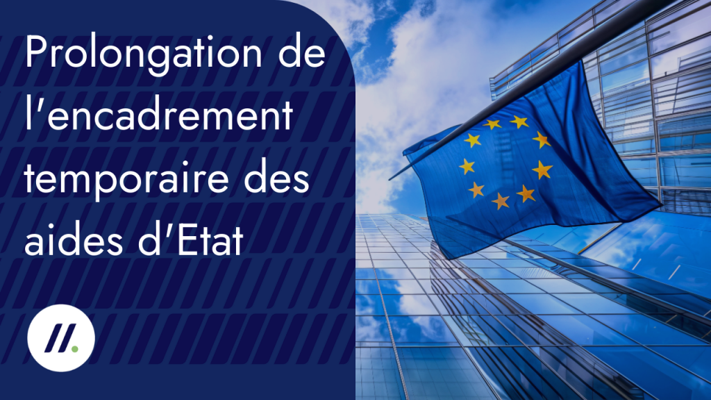 Prolongation de l'encadrement temporaire des aides d'Etat