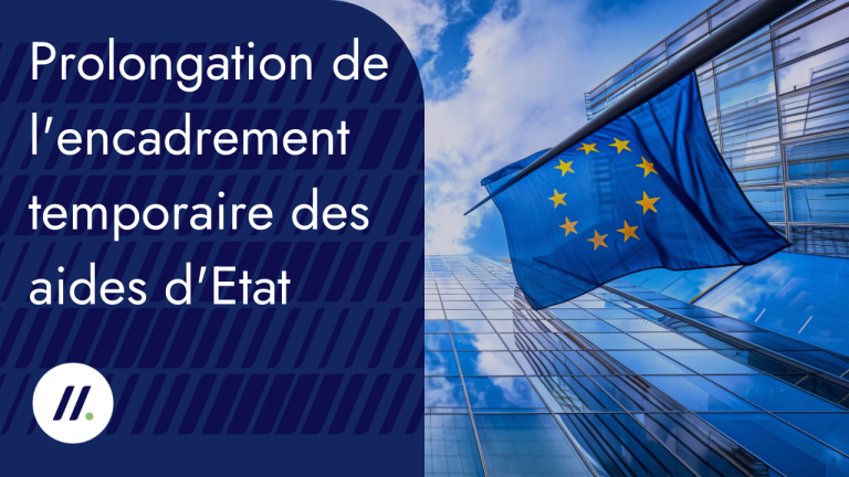 La Commission européenne a adopté une prolongation de l&rsquo;encadrement temporaire des aides d&rsquo;Etat