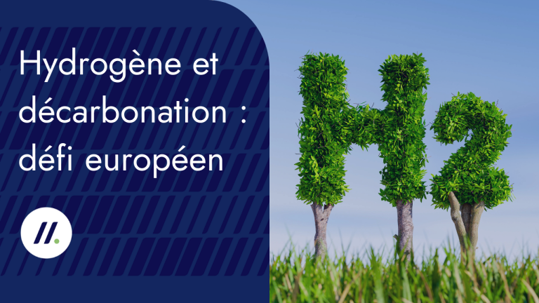 Hydrogène et décarbonation : le défi européen pour des marchés responsables