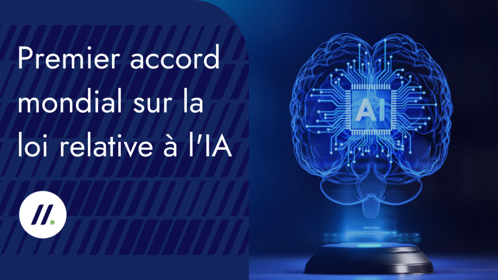 Premier accord mondial sur la loi relative à l'IA