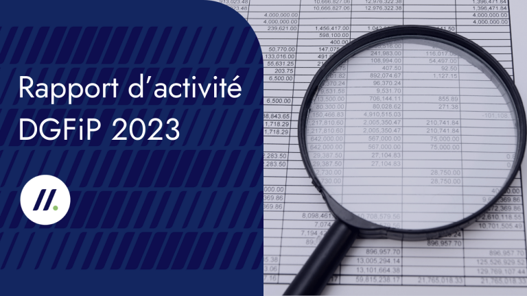 Rapport d&rsquo;activité DGFiP 2023 : quid des contrôles fiscaux ?