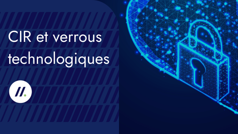 CIR : l&rsquo;importance des verrous technologiques dans le dossier technique