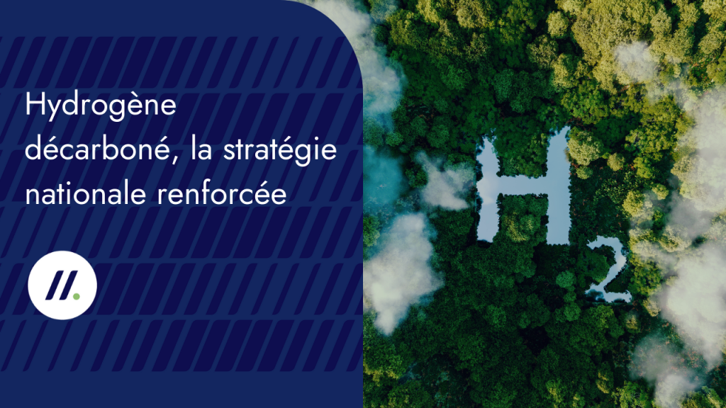 Hydrogène décarboné la stratégie nationale renforcée