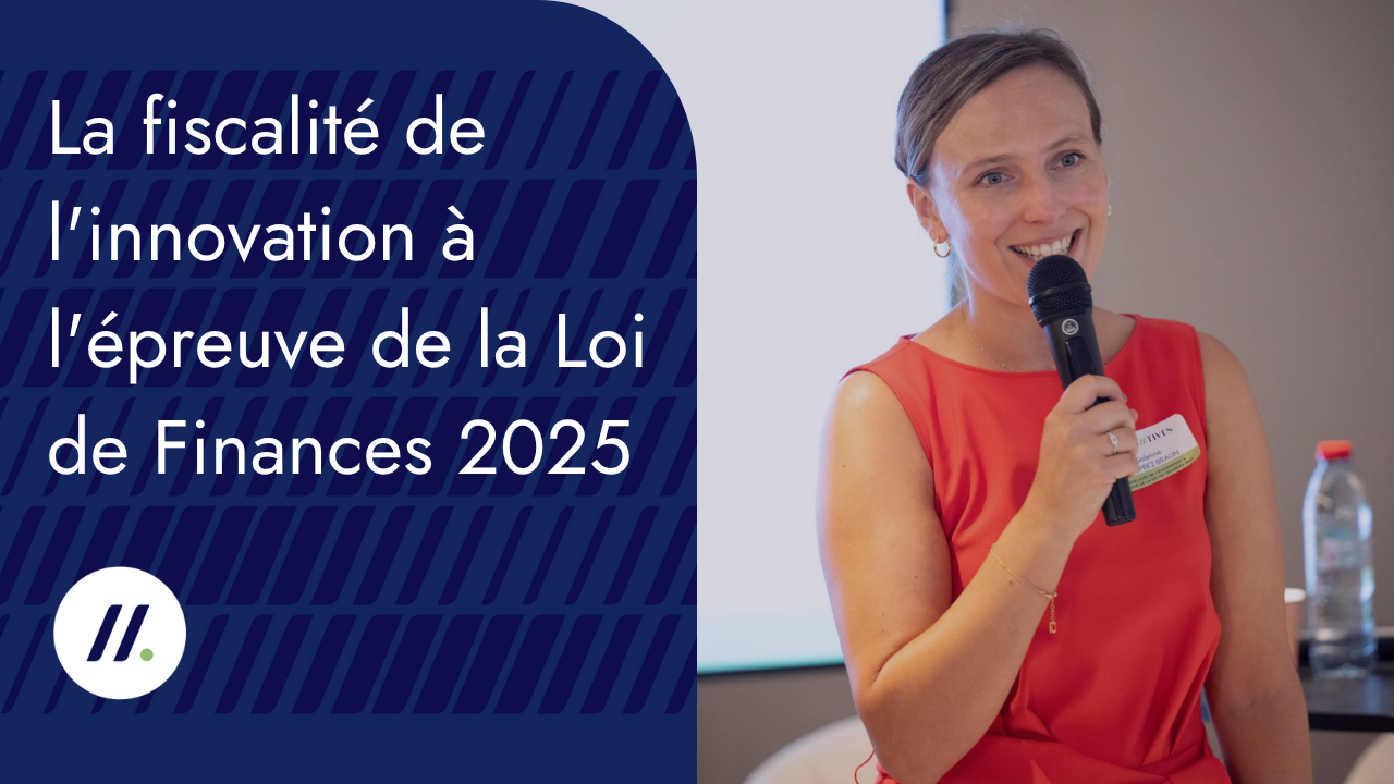 La fiscalité de l'innovation à l'épreuve de la Loi de Finances 2025 - F ...